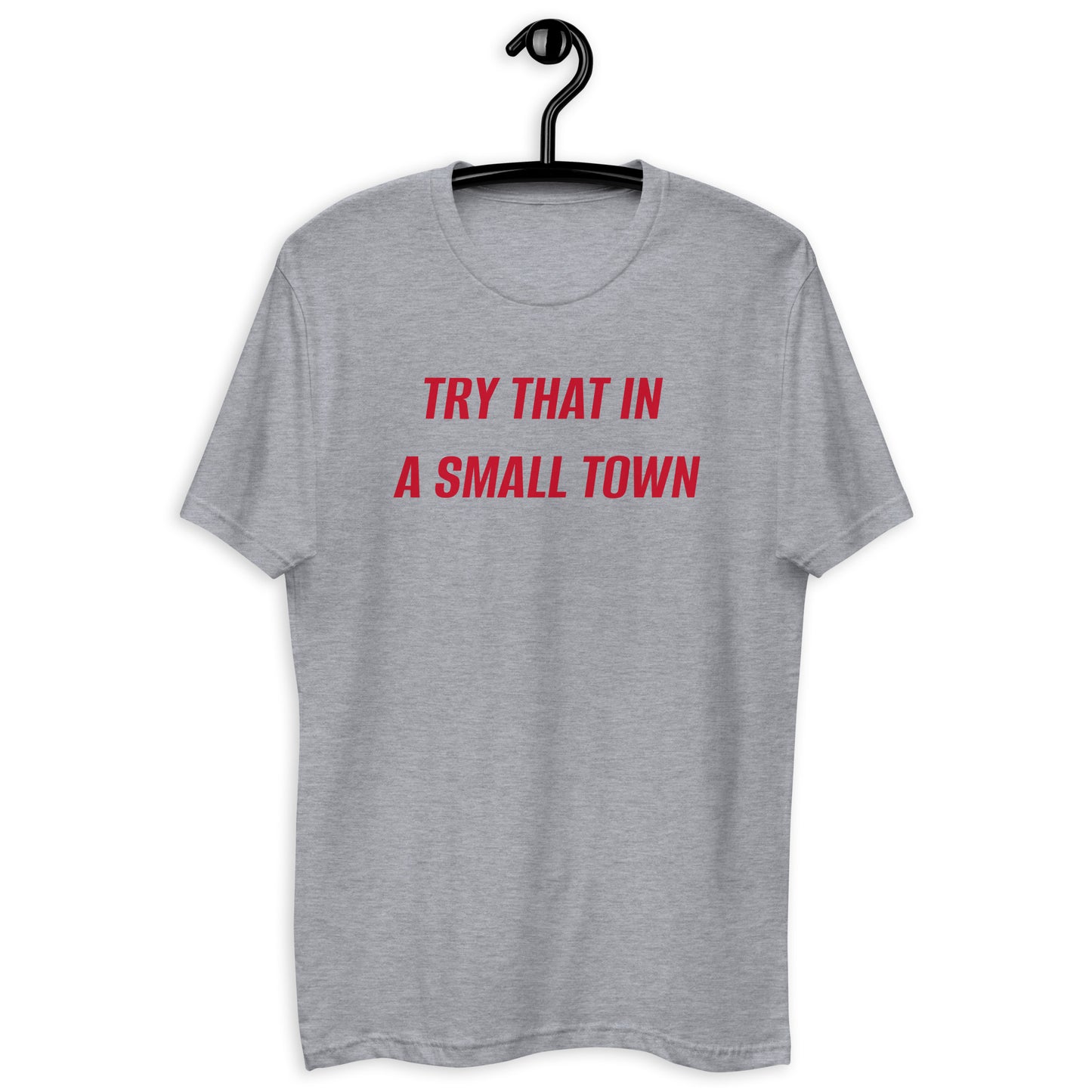 Try That In A Small Town Tee