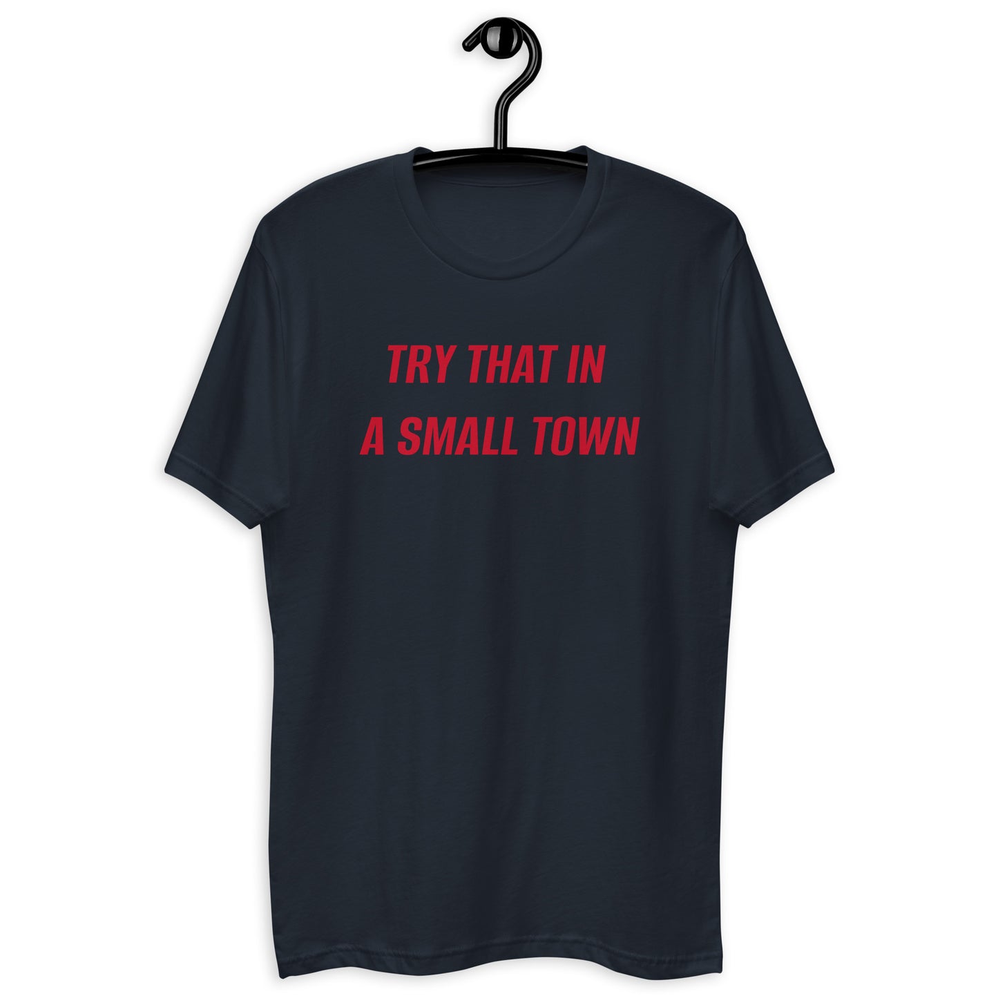 Try That In A Small Town Tee